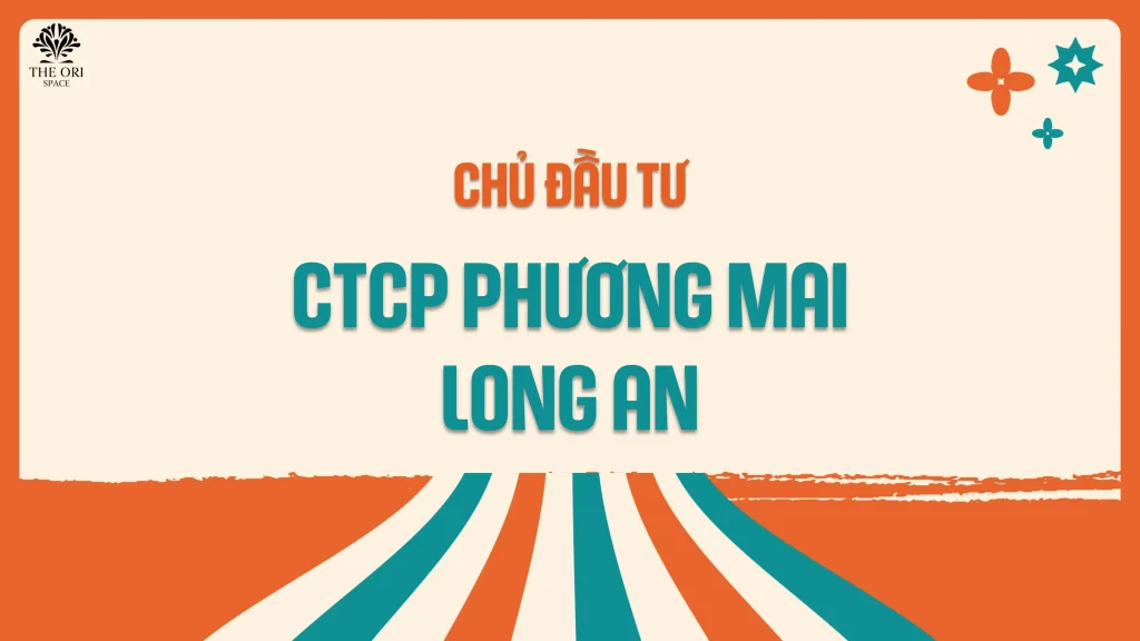 Chủ đầu tư dự án The Ori Space là Công ty Cổ phần Phương Mai Long An.